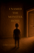 I Named The Monster Home